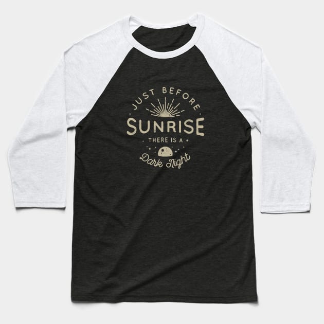 Just before sunrise, there's a dark night Baseball T-Shirt by Phanatique